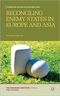 Book Reconciling Enemy States in Europe and Asia (International Relations and Development Series) free