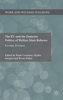 Book The EU and the Domestic Politics of Welfare State Reforms: Europa, Europae (Work and Welfare in Europe) free