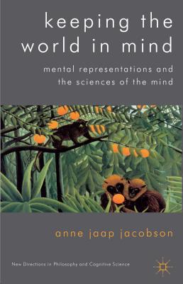 Book Keeping the World in Mind: Mental Representations and the Sciences of the Mind (New Directions in Philosophy and Cognitive Science) free