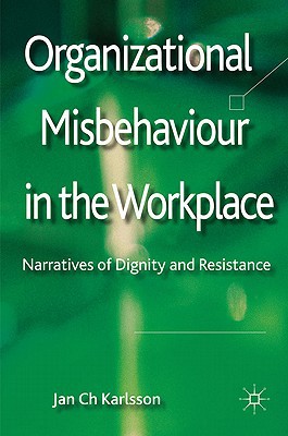Book Organizational Misbehaviour in the Workplace: Narratives of Dignity and Resistance free