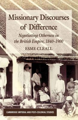 Book Missionary Discourses of Difference: Negotiating Otherness in the British Empire, 1840-1900 (Cambridge Imperial and Post-Colonial Studies) free