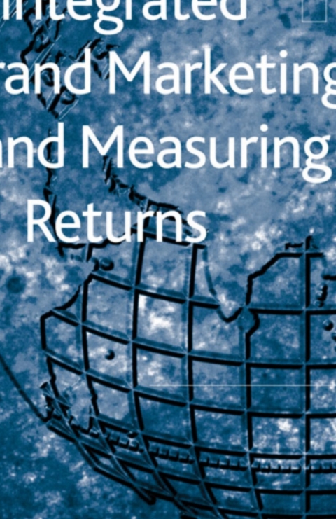 Book Integrated Brand Marketing and Measuring Returns free