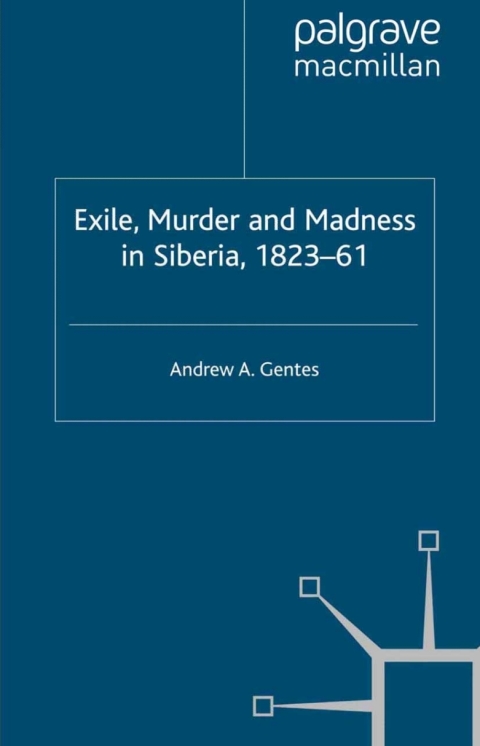 Book Exile, Murder and Madness in Siberia, 1823-61 free