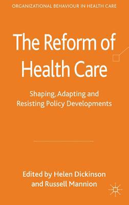 Book The Reform of Health Care: Shaping, Adapting and Resisting Policy Developments (Organizational Behaviour in Healthcare) free