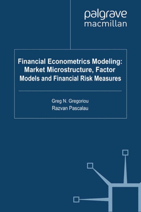 Book Financial Econometrics Modeling: Market Microstructure, Factor Models and Financial Risk Measures free