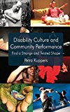 Book Disability Culture and Community Performance: Find a Strange and Twisted Shape free