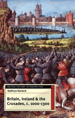 Book Britain, Ireland and the Crusades, c.1000-1300 (British History in Perspective) free