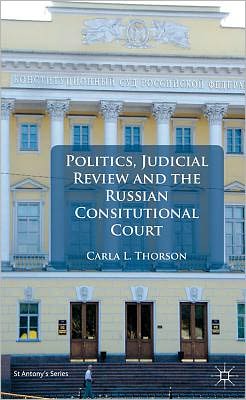 Book Politics, Judicial Review, and the Russian Constitutional Court (St Antony's Series) free