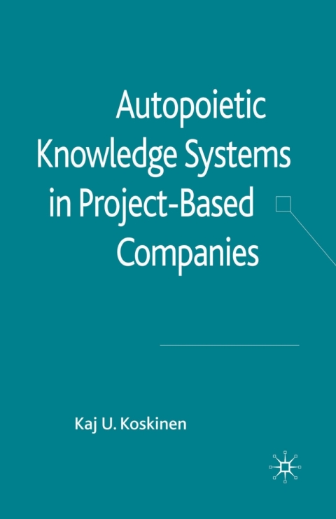 Book Autopoietic Knowledge Systems in Project-Based Companies free