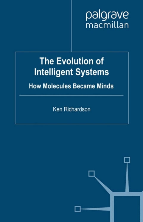 Book The Evolution of Intelligent Systems: How Molecules became Minds free