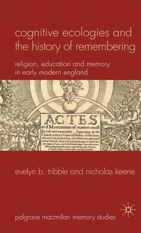 Book Cognitive Ecologies and the History of Remembering: Religion, Education and Memory in Early Modern England (Palgrave Macmillan Memory Studies) free