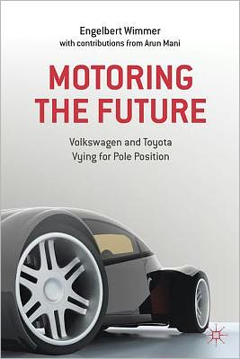 Book Motoring the Future: VW and Toyota Vying for Pole Position free Book Motoring the Future: VW and Toyota Vying for Pole Position free