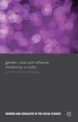 Book Gender, Class and Reflexive Modernity in India free