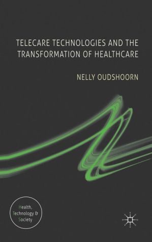 Book Telecare Technologies and the Transformation of Healthcare (Health, Technology and Society) free