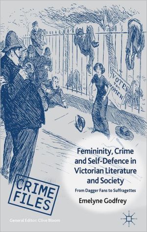 Book Femininity, Crime and Self-Defence in Victorian Literature and Society: From Dagger-Fans to Suffragettes (Crime Files) free