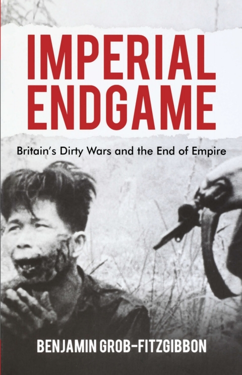 Book Imperial Endgame: Britain's Dirty Wars and the End of Empire (Britain and the World) free