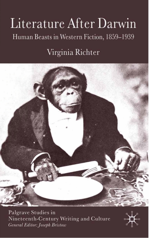 Book Literature After Darwin: Human Beasts in Western Fiction 1859-1939 (Palgrave Studies in Nineteenth-Century Writing and Culture) free