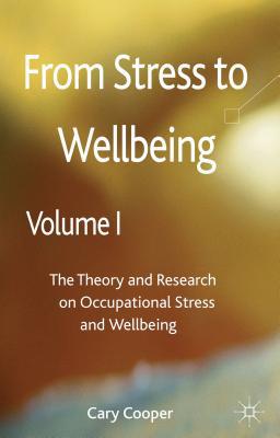 Book From Stress to Wellbeing Volume 1: The Theory and Research on Occupational Stress and Wellbeing free