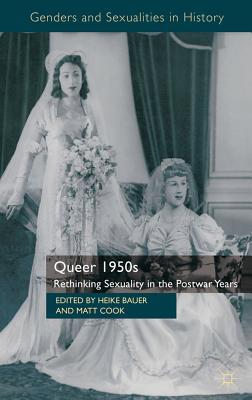 Book Queer 1950s: Rethinking Sexuality in the Postwar Years (Genders and Sexualities in History) free
