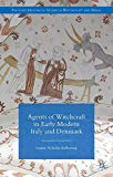 Book Agents of Witchcraft in Early Modern Italy and Denmark (Palgrave Historical Studies in Witchcraft and Magic) free