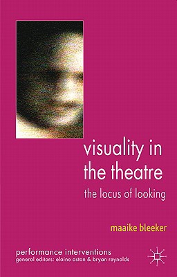 Book Visuality in the Theatre: The Locus of Looking (Performance Interventions) free