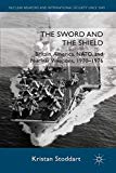 Book The Sword and the Shield: Britain, America, NATO and Nuclear Weapons, 1970-1976 (Nuclear Weapons and International Security since 1945) free