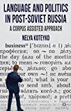 Book Language and Politics in Post-Soviet Russia: A Corpus Assisted Approach free