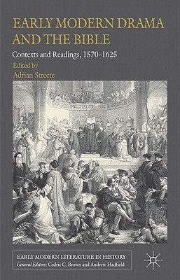 Book Early Modern Drama and the Bible: Contexts and Readings, 1570-1625 (Early Modern Literature in History) free
