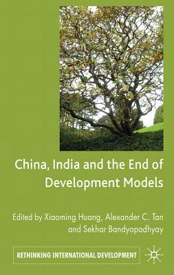 Book China, India And The End Of Development Models Indian Edition (rethinking International Development Series) free