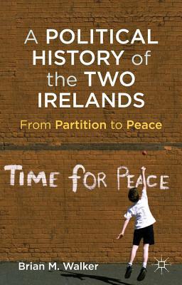 Book A Political History of the Two Irelands: From Partition to Peace free