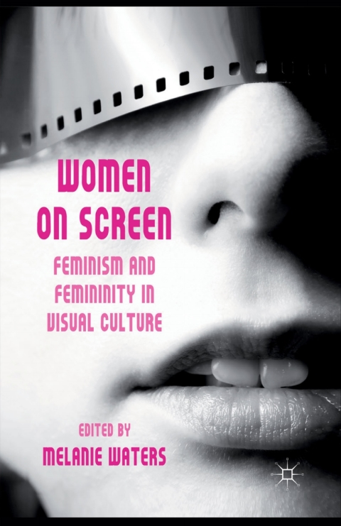 Book Women on Screen: Feminism and Femininity in Visual Culture free