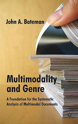 Book Multimodality And Genre: A Foundation For The Systematic Analysis Of Multimodal Documents free
