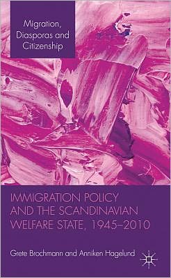 Book Immigration Policy and the Scandinavian Welfare State 1945-2010 (Migration, Diasporas and Citizenship) free