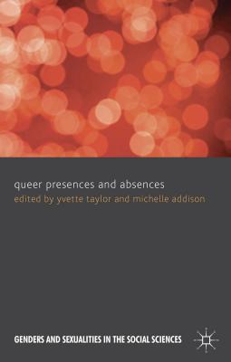 Book Queer Presences and Absences (Genders and Sexualities in the Social Sciences) free