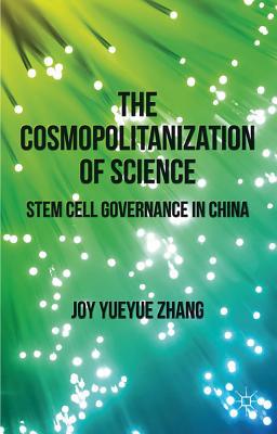 Book The Cosmopolitanization Of Science: Stem Cell Governance In China free