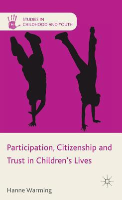 Book Participation, Citizenship and Trust in Children's Lives (Studies in Childhood and Youth) free