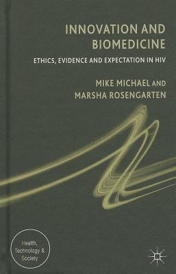 Book Innovation and Biomedicine: Ethics, Evidence and Expectation in HIV (Health, Technology and Society) free