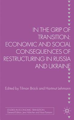 Book In the Grip of Transition: Economic and Social Consequences of Restructuring in Russia and Ukraine (Studies in Economic Transition) free