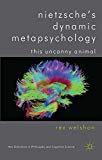Book Nietzsche's Dynamic Metapsychology: This Uncanny Animal (New Directions in Philosophy and Cognitive Science) free
