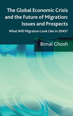 Book The Global Economic Crisis And The Future Of Migration: Issues And Prospects: What Will Migration Look Like In 2045? free