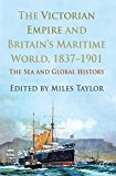 Book The Victorian Empire and Britain's Maritime World, 1837-1901: The Sea and Global History free Book The Victorian Empire and Britain's Maritime World, 1837-1901: The Sea and Global History free
