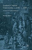 Book London's Criminal Underworlds, C. 1720 - C. 1930: A Social And Cultural History free