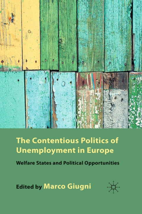 Book The Contentious Politics of Unemployment in Europe: Welfare States and Political Opportunities free