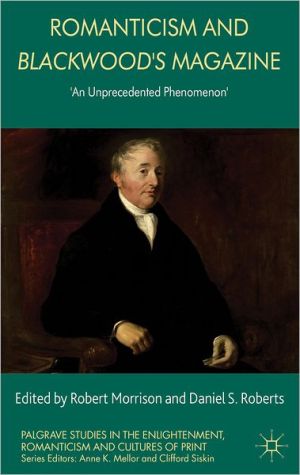 Book Romanticism and Blackwood's Magazine: 'An Unprecedented Phenomenon' (Palgrave Studies in the Enlightenment, Romanticism and Cultures of Print) free