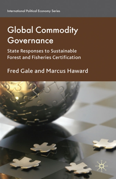 Book Global Commodity Governance: State Responses to Sustainable Forest and Fisheries Certification (International Political Economy Series) free