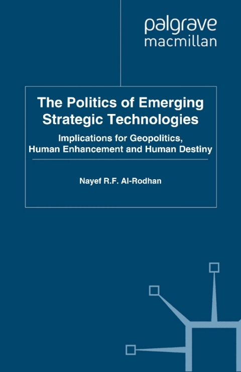 Book The Politics of Emerging Strategic Technologies: Implications for Geopolitics, Human Enhancement and Human Destiny (St Antony's Series) free