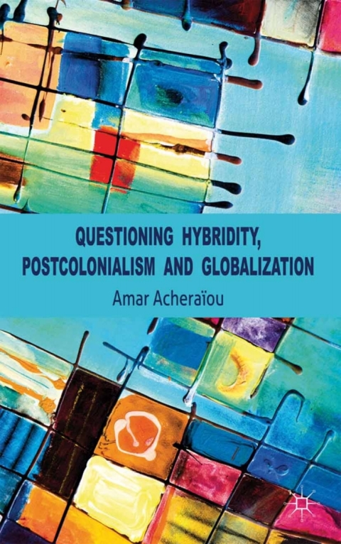 Book Questioning Hybridity, Postcolonialism and Globalization free