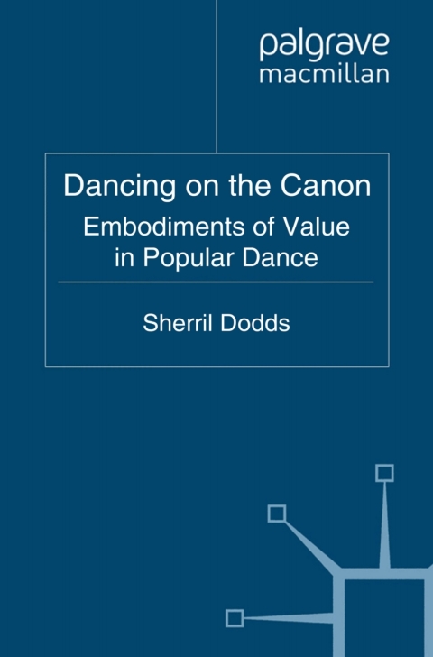Book Dancing on the Canon: Embodiments of Value in Popular Dance free
