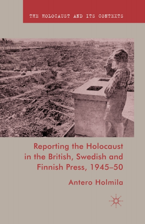 Book Reporting the Holocaust in the British, Swedish and Finnish Press, 1945-50 free