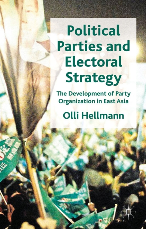 Book Political Parties and Electoral Strategy: The Development of Party Organization in East Asia free